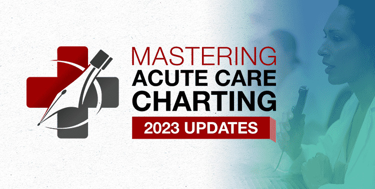 Image of Mastering Acute Care Charting: 2023 Updates